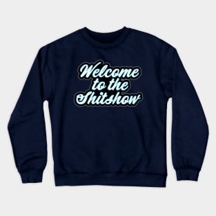 Welcome to the Shitshow Military Saying Design Crewneck Sweatshirt